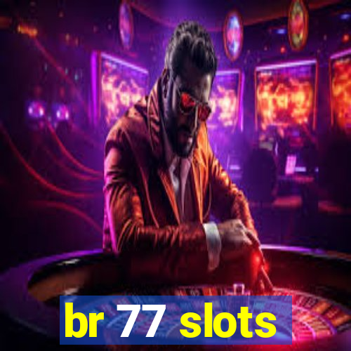 br 77 slots